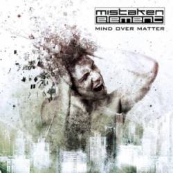 Mistaken Element : Mind Over Matter